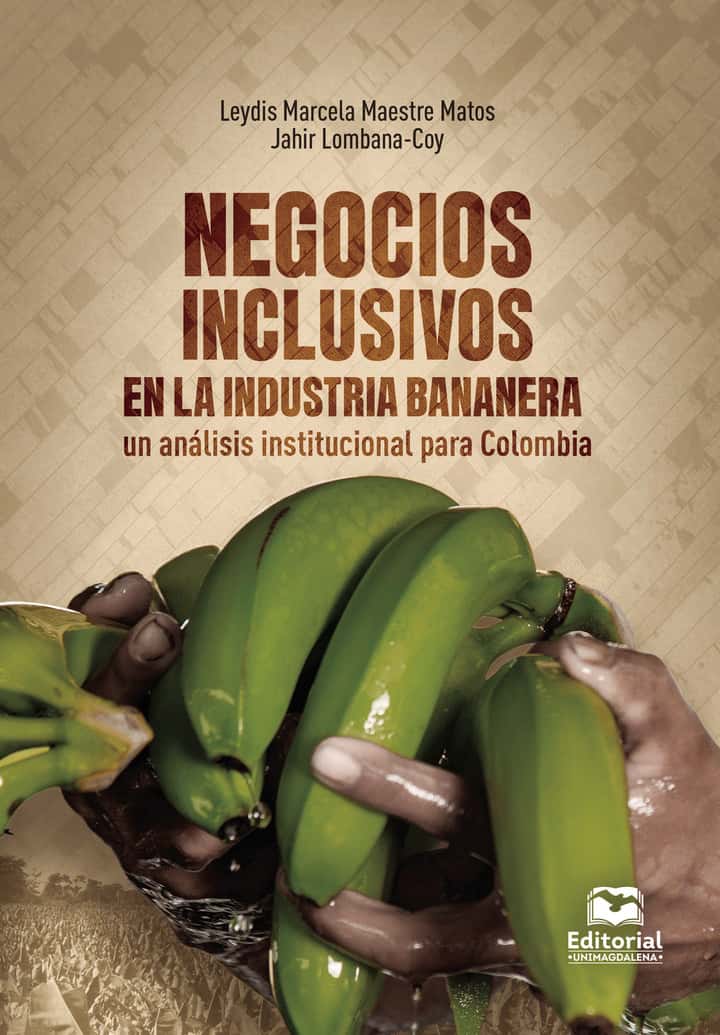 Negocios inclusivos en la industria bananera: Un análisis institucional para Colombia