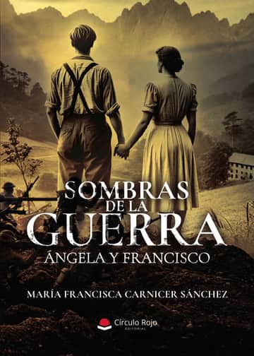 SOMBRAS DE LA GUERRA. ÁNGELA Y FRANCISCO