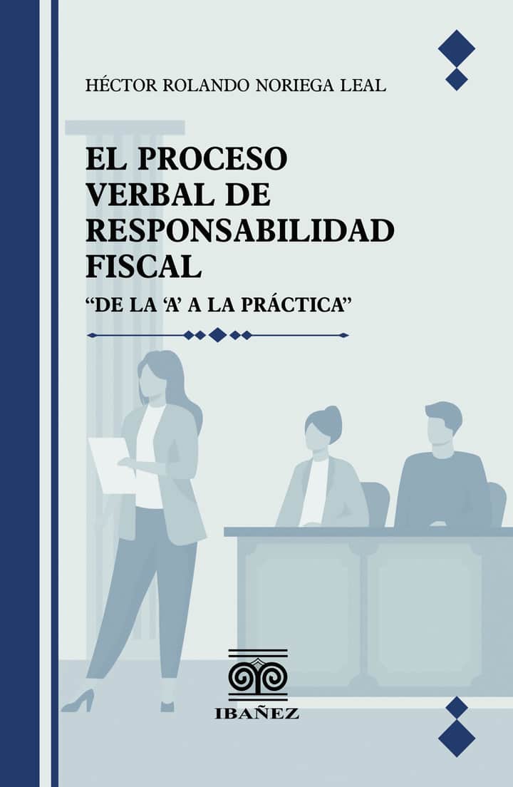 El proceso verbal de responsabilidad fiscal: De la ’A‘ a la práctica