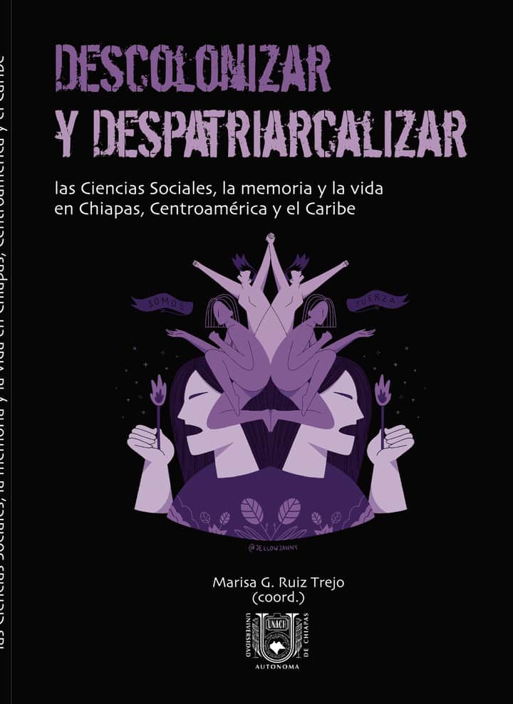 Descolonizar y despatriarcalizar: Las Ciencias Sociales, la memoria y la vida en Chiapas, Centroamérica y el Caribe