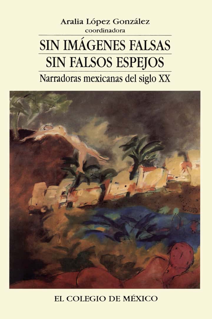 Sin imágenes falsas, sin falsos espejos: narradoras mexicanas en el siglo XX