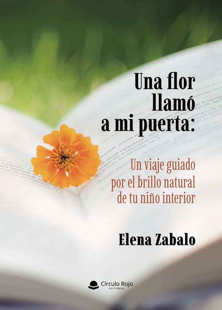 Una flor llamó a mi puerta: Un viaje guiado por el brillo natural de tu niño interior