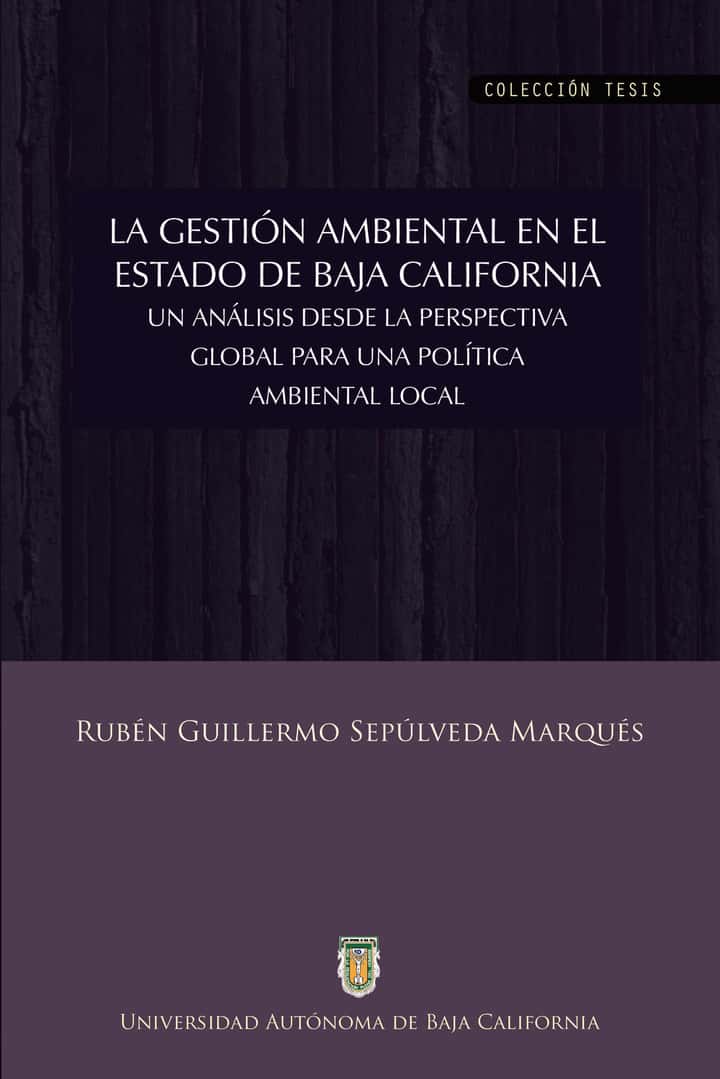 La gestión ambiental en el estado de Baja California: Un análisis desde la perspectiva global para una política ambiental local