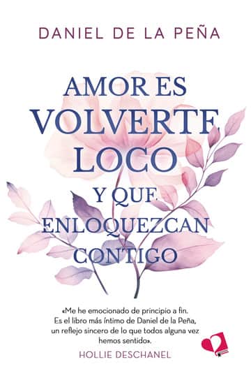 Amor es volverte loco y que enloquezcan contigo