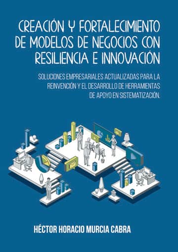 Creación y fortalecimiento de modelos de negocios con resiliencia e innovación