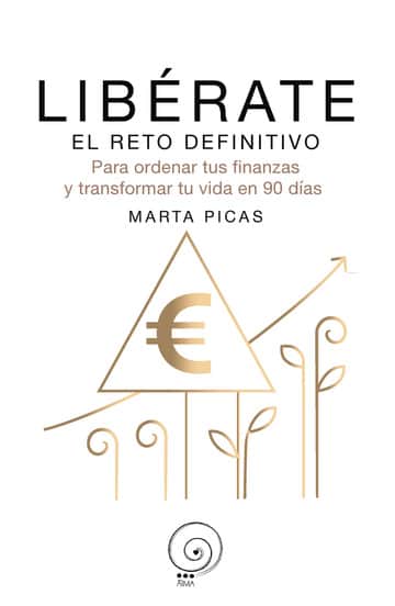 Libérate el reto definitivo para ordenar tus finanzas y transformar tu vida en 90 días