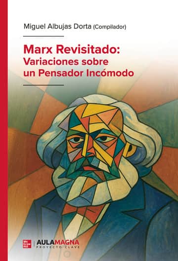 Marx Revisitado: Variaciones sobre un Pensador Incómodo