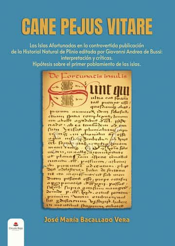 CANE PEJUS VITARE. Las Islas Afortunadas en la controvertida publicación de la Historial Natural de Plinio editada por Giovanni Andrea de Bussi: interpretación y críticas. Hipótesis sobre el primer poblamiento de las islas.
