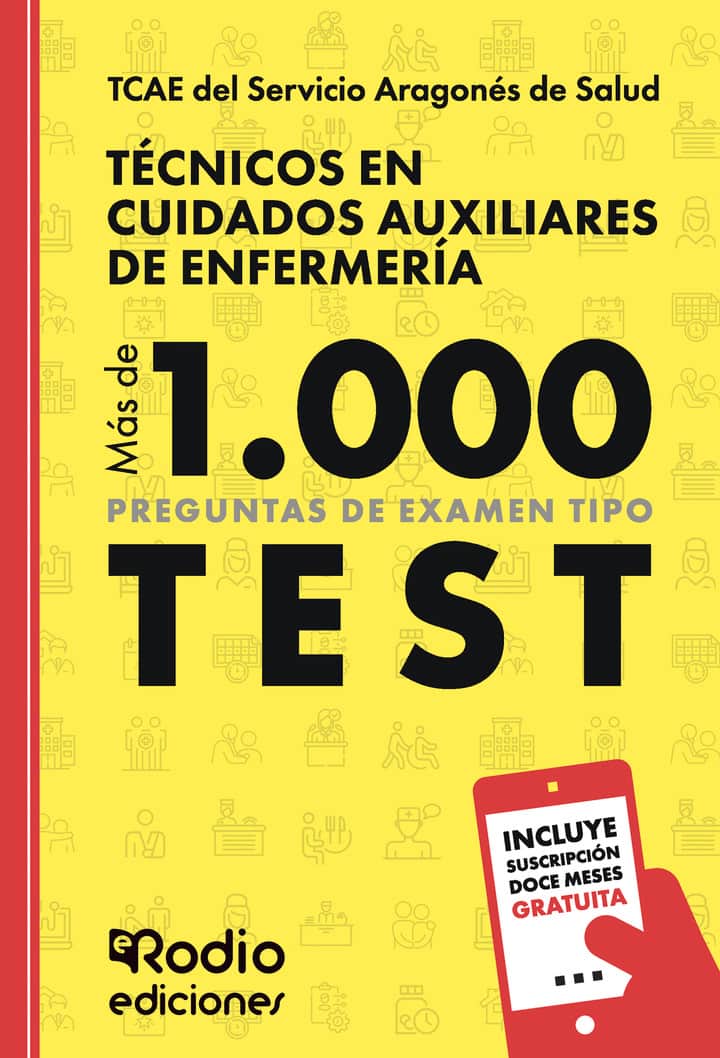 TCAE del Servicio Aragonés de Salud. Técnicos en Cuidados Auxiliares de Enfermería. Más de 1.000 preguntas de examen tipo test