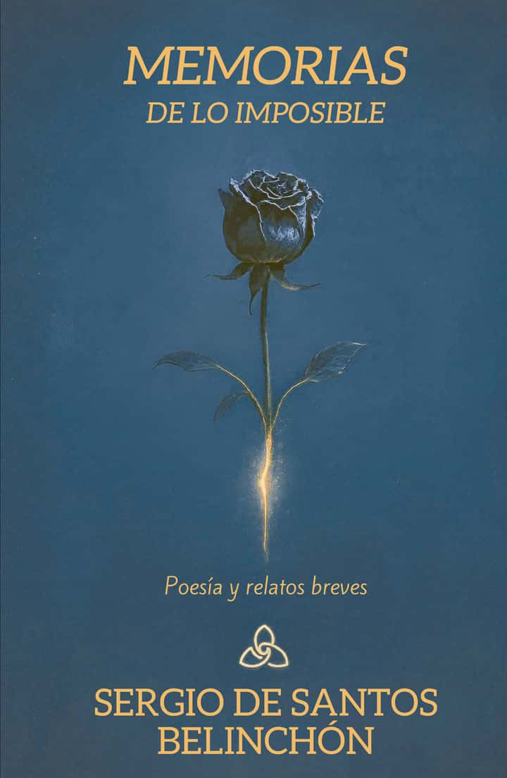 Memorias de lo Imposible: Poesía y relatos cortos