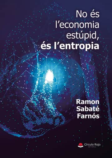 No és l’economia estúpid, és l’entropia