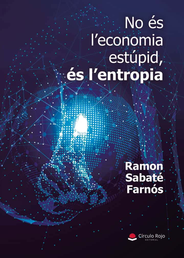 No és l’economia estúpid, és l’entropia