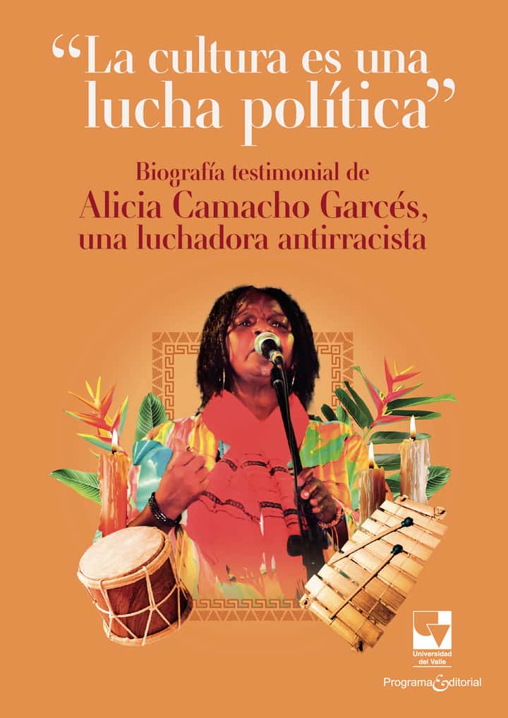 La cultura es una lucha política: Biografía testimonial de Alicia Camacho Garcés una luchadora antirracista