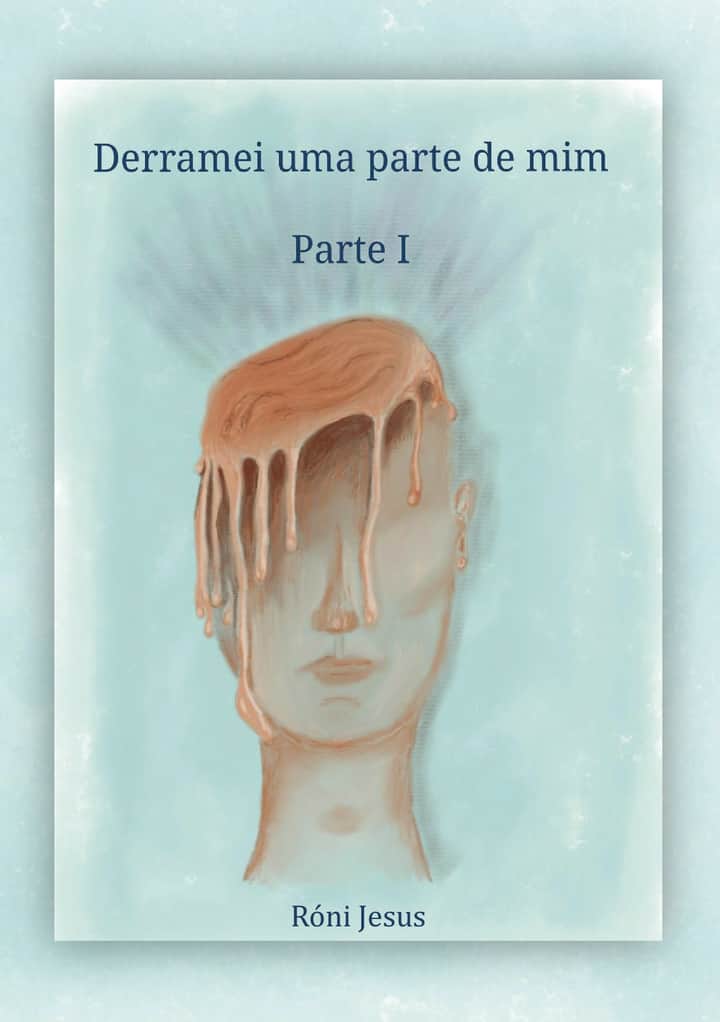 Derramei uma parte de mim: Parte I
