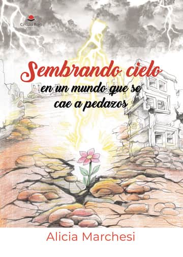 Sembrando cielo en un mundo que se cae a pedazos