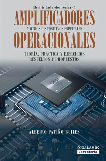 Amplificadores Operacionales y otros dispositivos especiales: Teoría, práctica y ejercicios resueltos y propuestos