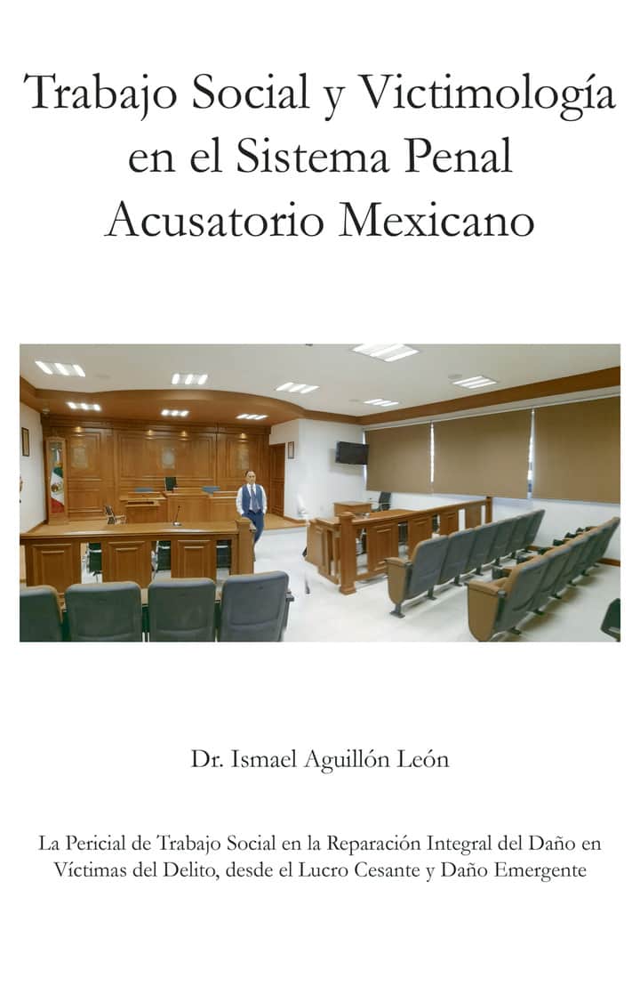 Trabajo Social y Victimología en el Sistema Penal Acusatorio Mexicano: La Pericial de Trabajo Social en la Reparación Integral del Daño en Víctimas del Delito, desde el Lucro Cesante y Daño Emergente