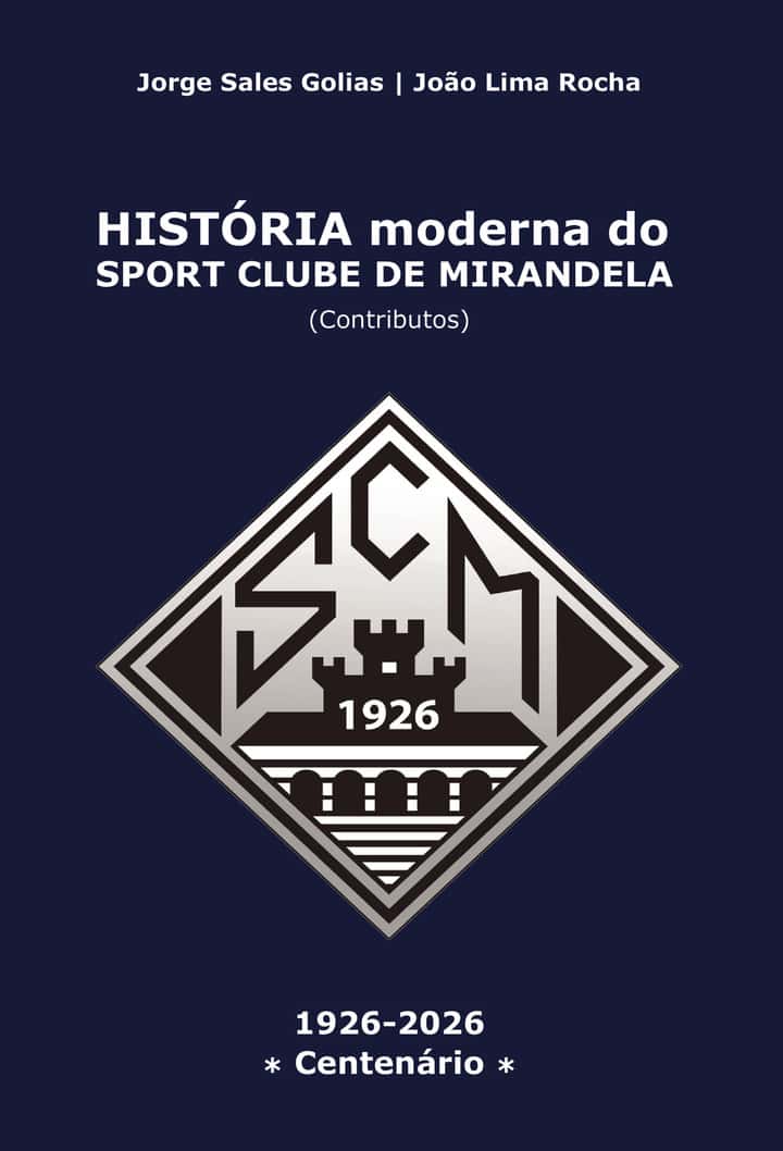 HISTÓRIA moderna do SPORT CLUBE DE MIRANDELA: (Contributos)