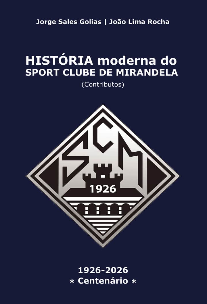HISTÓRIA moderna do SPORT CLUBE DE MIRANDELA: (Contributos)