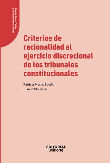 Criterios de racionalidad al ejercicio discrecional de los tribunales constitucionales