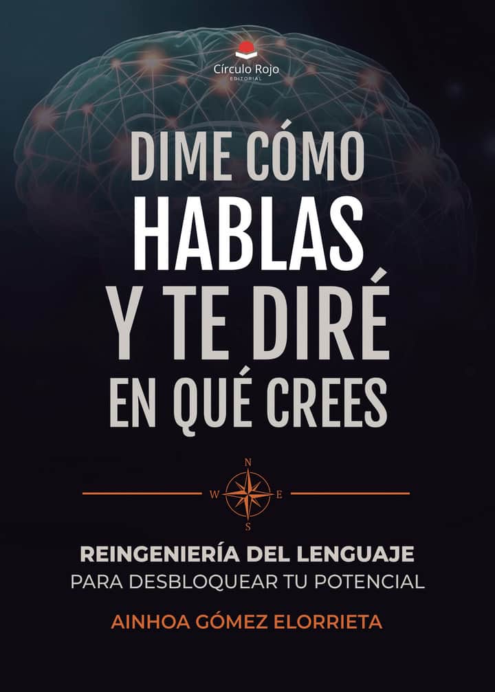 Dime cómo hablas y te diré en qué crees: Reingeniería del lenguaje para desbloquear tu potencial