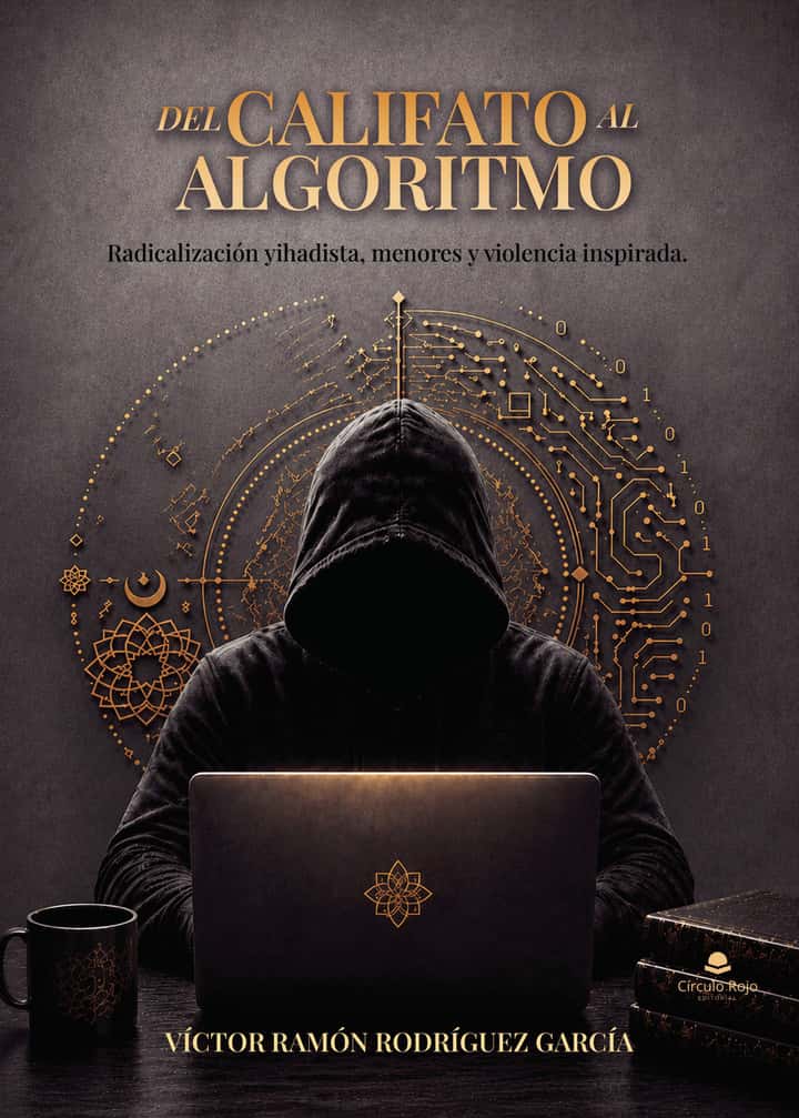 DEL CALIFATO AL ALGORITMO: Radicalización yihadista, menores y violencia inspirada