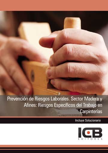 Prevención de Riesgos Laborales. Sector Madera y Afines: Riesgos Específicos del Trabajo en Carpinterías
