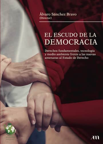 El escudo de la democrácia: Derechos fundamentales, tecnología y medio ambiente frente a las nuevas amenazas al Estado de Derecho