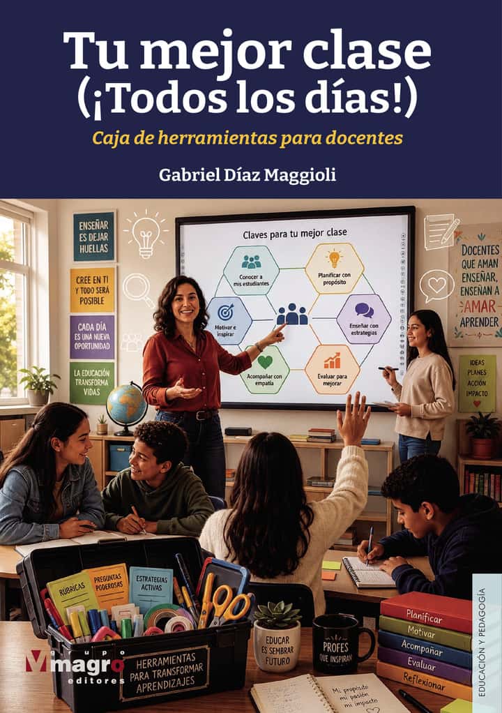 Tu mejor clase (¡todos los días!). Caja de herramientas para docentes