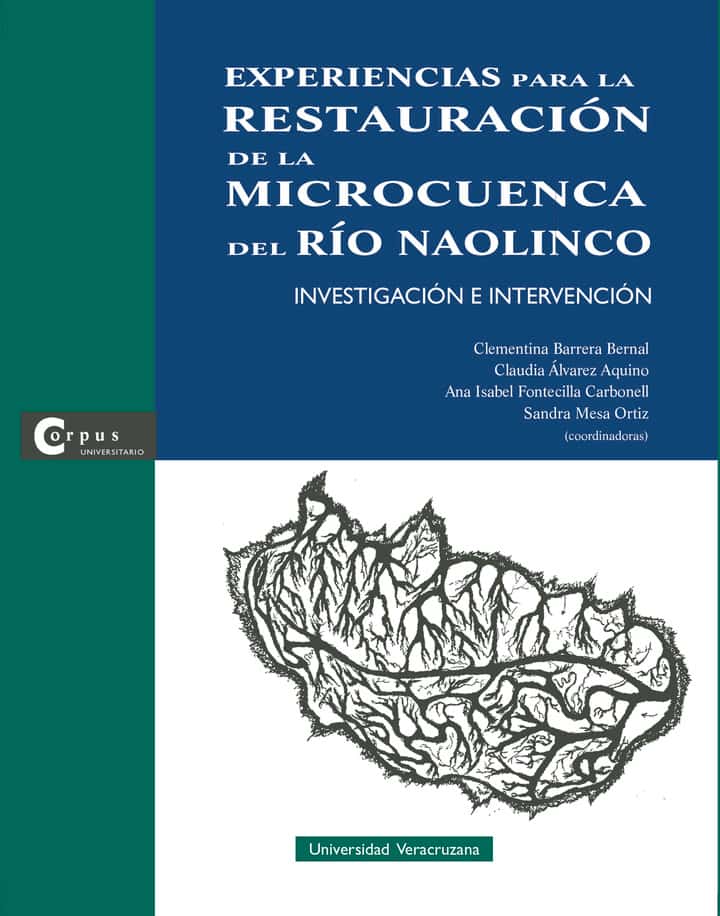 Experiencias para la restauración de la microcuenca del río Naolinco : investigación e intervención