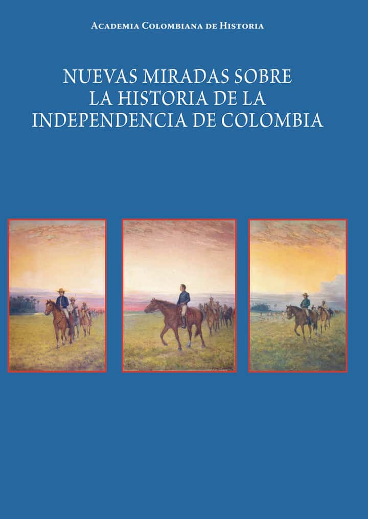 Nuevas miradas sobre la historiade la Independencia de Colombia