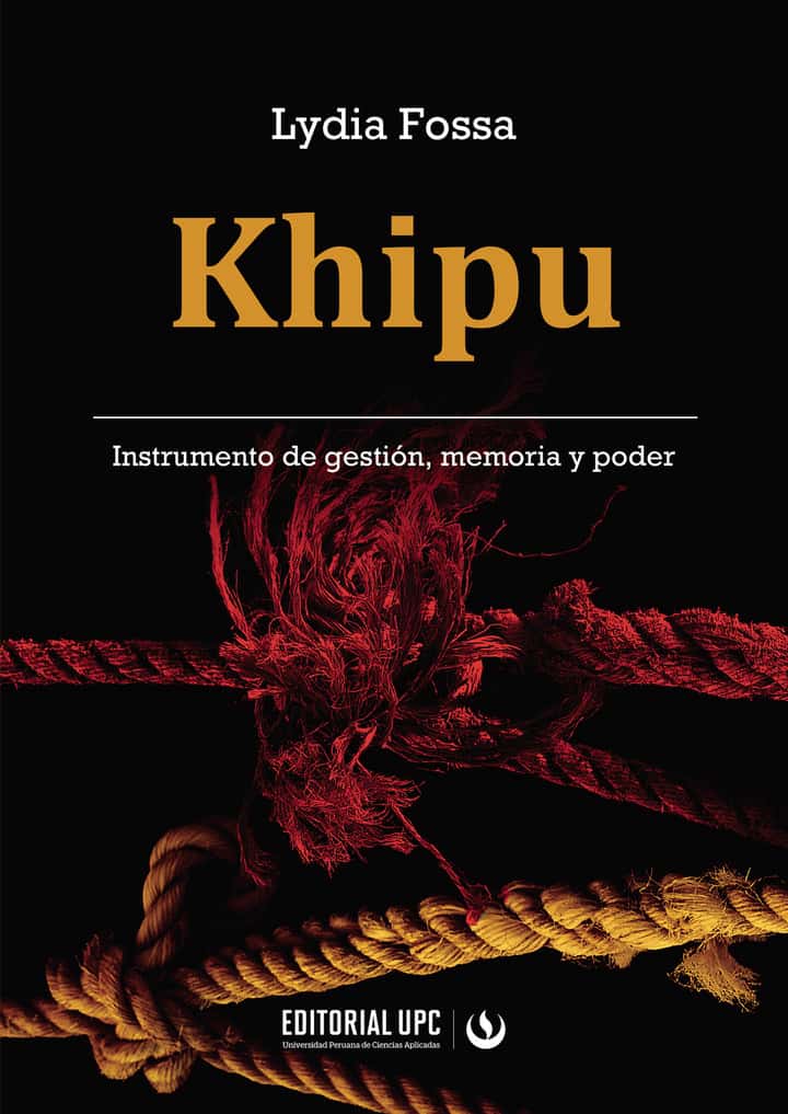 Khipu. Instrumento de gestión, memoria y poder