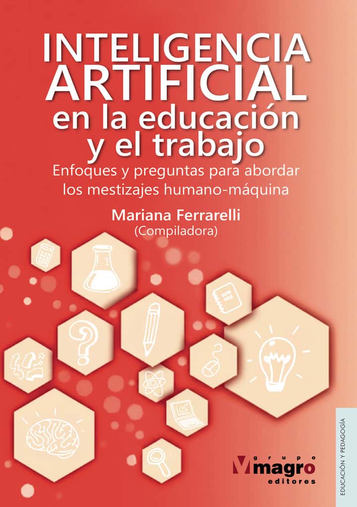 Inteligencia artificial en la educación y el trabajo. Enfoques y preguntas para abordar los mestizajes humano-máquina