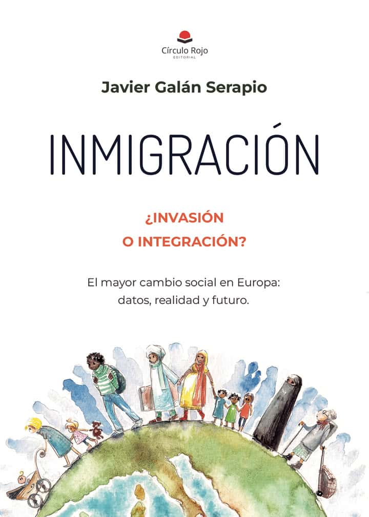 INMIGRACIÓN. ¿INVASIÓN O INTEGRACIÓN?: El mayor cambio social en Europa: datos, realidad y futuro