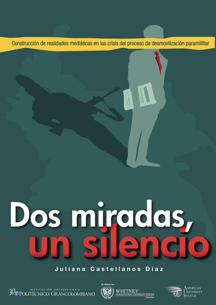 Dos miradas, un silencio: construcción de realidades mediáticas en la crisis del proceso de desmovilización paramilitar