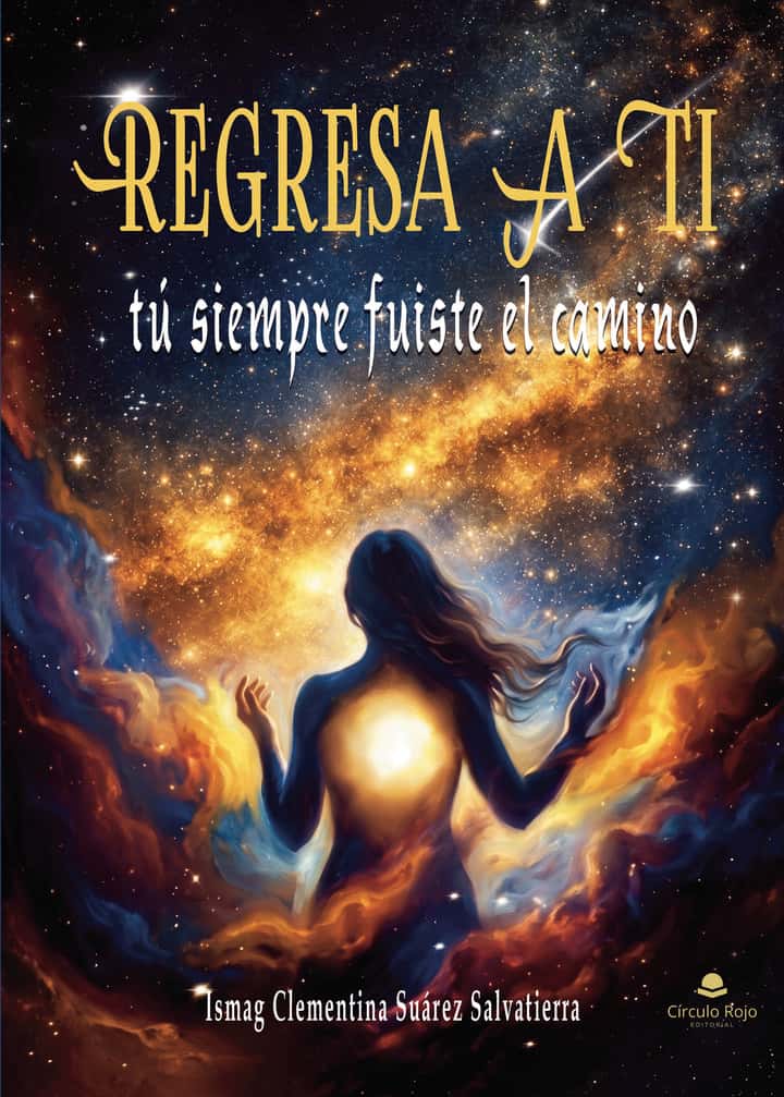 Regresa a ti: Tú siempre fuiste el camino
