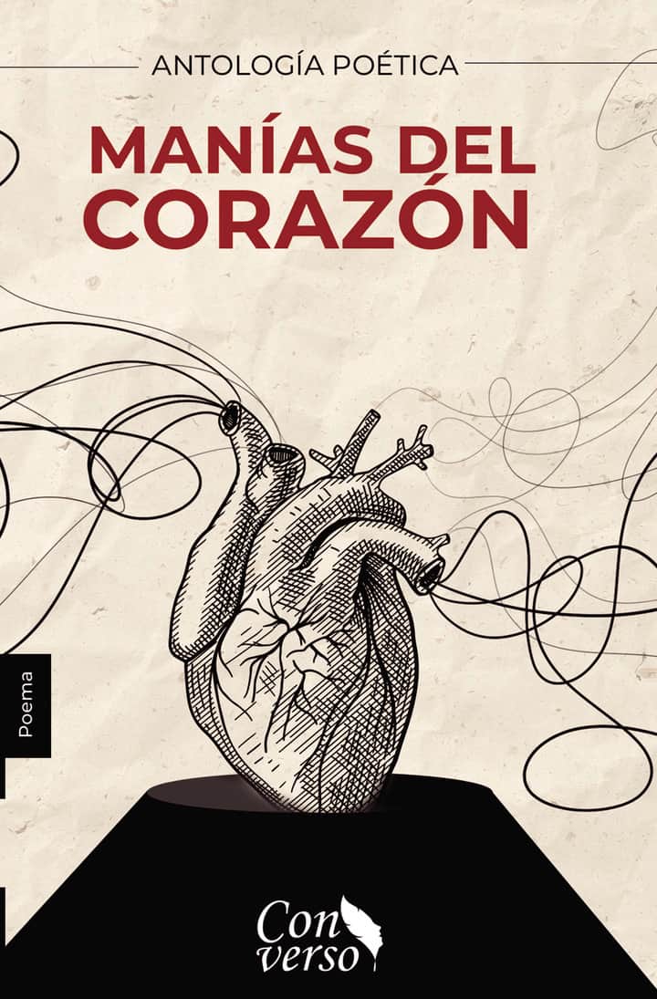 ANTOLOGÍA POÉTICA. Manías del corazón