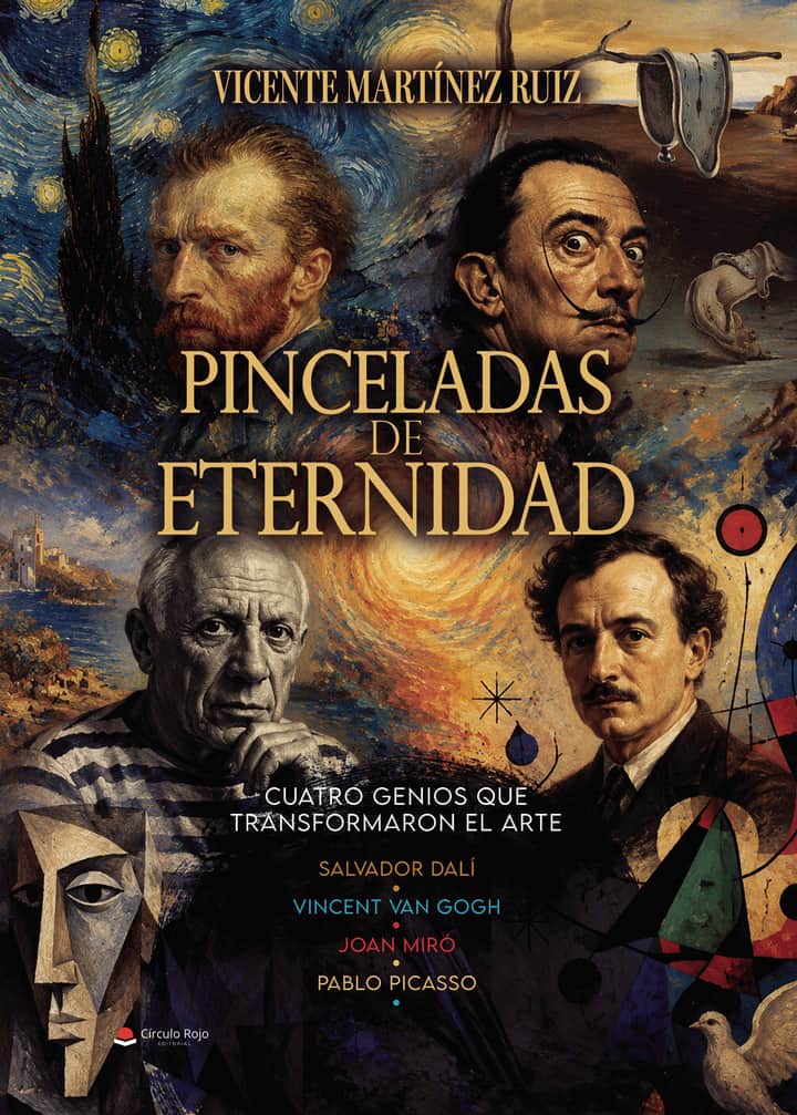 Pinceladas de Eternidad Cuatro genios que transformaron el arte Salvador Dalí, Joan Miro, Pablo Picasso,- Vincent Van Gogh