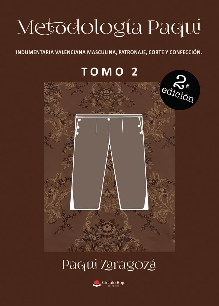 Metodología Paqui. Indumentaria valenciana masculina, patronaje, corte y confección. TOMO 2