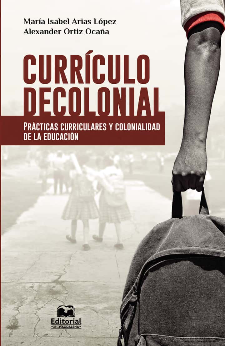 Currículo decolonial: Prácticas curriculares y colonialidad de la educación